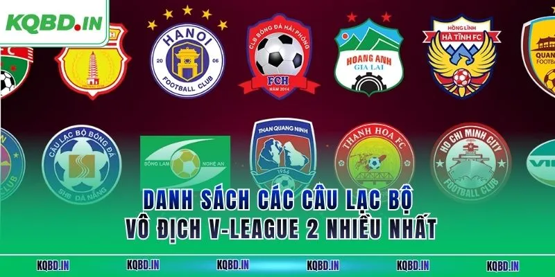 Hạng Nhất Việt Nam 27 Danh sách các câu lạc bộ vô địch V-League 2 nhiều nhất
